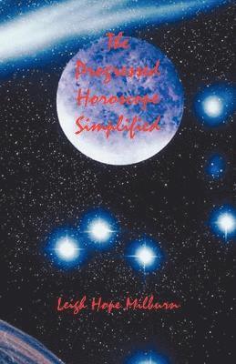 Leigh Hope Milburn - Progressed Horoscope Simplified, Häftad