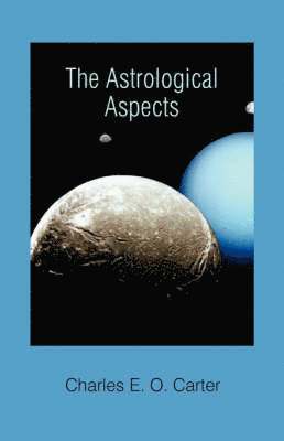 Charles E. O. Carter, Charles E.O. Carter - The Astrological Aspects, Häftad