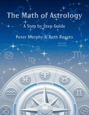 Peter Murphy, Beth Rosato - Math of Astrology, Häftad