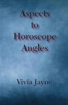 Vivia Jayne - Aspects to Horoscope Angles, Häftad