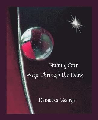 Demetra George - Finding Our Way Through the Dark, Häftad