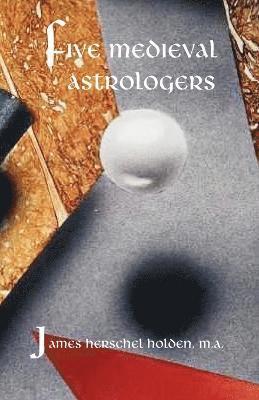 Five Medieval Astrologers 1