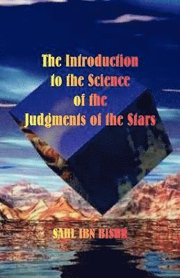 Sahl Ibn Bishr - Introduction to the Science of the Judgments of the Stars, Häftad