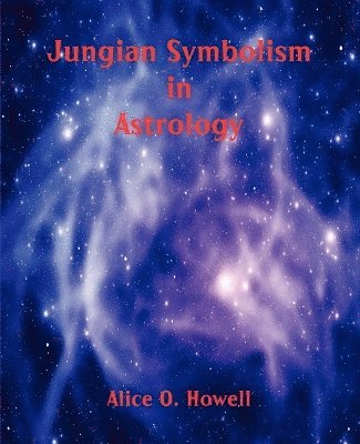 Alice O Howell, Alice O. Howell - Jungian Symbolism in Astrology, Häftad