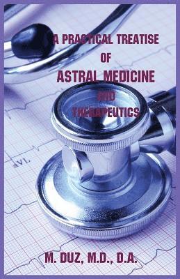 bokomslag Practical Treatise of Astral Medicine and Therapeutics