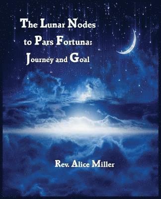 Alice Miller - Lunar Nodes to Pars Fortuna, Häftad
