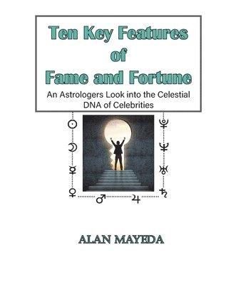 Ten Key Features of Fame and Fortune, As Astrologer's Look Into the Celestial DNA of Celebrities 1