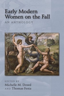 Michelle M. Dowd, Thomas Festa, Michelle M. Dowd, Thomas Festa, Michelle M Dowd - Early Modern Women on the Fall: An Anthology, Häftad