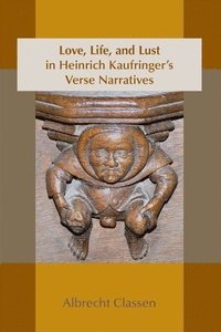 bokomslag Love, Life, and Lust in Heinrich Kaufringer`s Verse Narratives