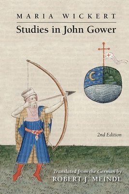 Robert J. Meindl - Maria Wickert: Studies in John Gower, Inbunden
