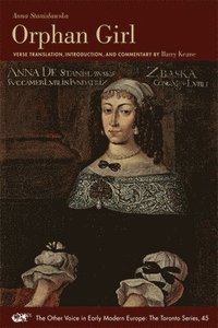 bokomslag Orphan Girl - A Transaction, or an Account of the Entire Life of an Orphan Girl by way of Plaintful Threnodies in the Year 1685. The Aesop Episode
