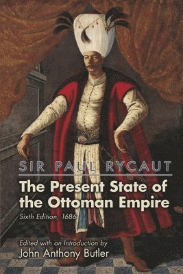 bokomslag Sir Paul Rycaut: The Present State of the Ottoman Empire, Sixth Edition (1686)