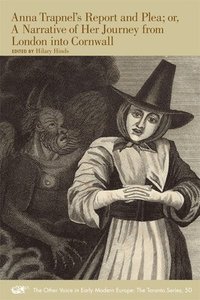 bokomslag Anna Trapnel?s Report and Plea; or, A Narrative of Her Journey from London into Cornwall