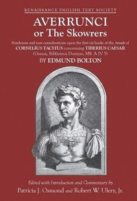 bokomslag Averrunci or The Skowrers - Ponderous and new considerations upon the first six books of the Annals of Cornelius Tacitus concerning Tiberius Ca
