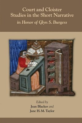 Jean Blacker, Jane H. M. Taylor, Jean Blacker, Jane H. M. Taylor, Jane H M Taylor - Court and Cloister: Studies in the Short Narrati – In Honor of Glyn S. Burgess, Inbunden