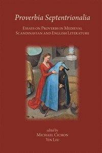 bokomslag Proverbia Septentrionalia: Essays on Proverbs in Medieval Scandinavian and English Literature