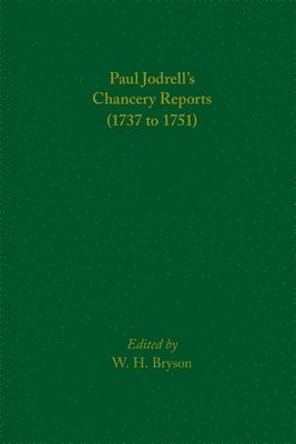 W. H. Bryson, W. H. Bryson, W H Bryson - Paul Jodrell′s Chancery Reports (1737 to 1751), Inbunden