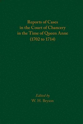 bokomslag Reports of Cases in the Court of Chancery in the Time of Queen Anne (1702 to 1714)