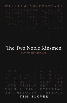 William Shakespeare, Tim Slover - Two Noble Kinsmen, Häftad