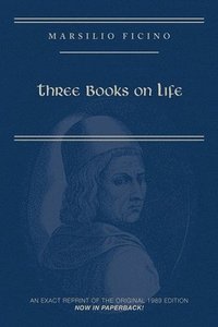 bokomslag Marsilio Ficino, Three Books on Life: A Critical Edition and Translation