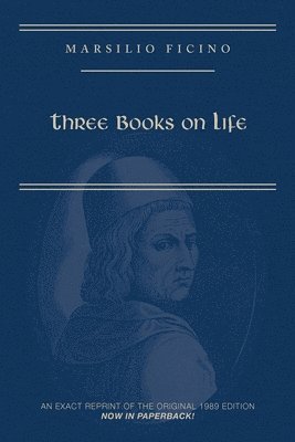 Marsilio Ficino, Three Books on Life: A Critical Edition and Translation 1