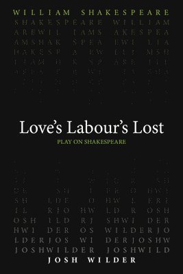 William Shakespeare, Josh Wilder - Love`s Labour`s Lost, Häftad