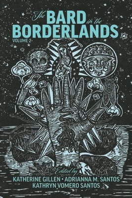 Katherine Gillen, Adrianna M. Santos, Kathryn Vomero Santos - Bard in the Borderlands, Inbunden