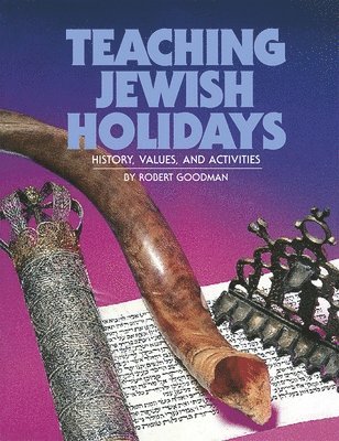 Teaching Jewish Holidays: History, Values, and Activities (revised edition) 1