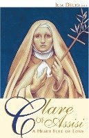 Clare of Assisi: A Heart Full of Love 1