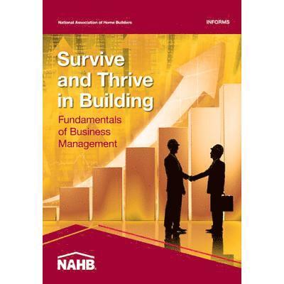 National Association of Home Builders - Survive and Thrive in Building: Fundamentals of Business Management, Häftad