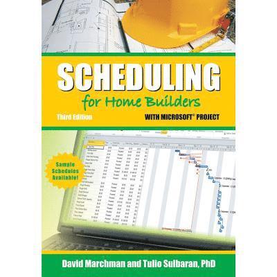 David Marchman, Tulio Sulbaran - Scheduling for Home Builders with Microsoft Project, Häftad