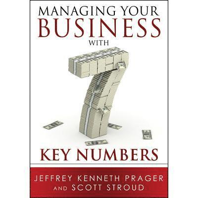 Jeffrey Kenneth Prager, Scott Stroud - Managing Your Business with 7 Key Numbers, Häftad