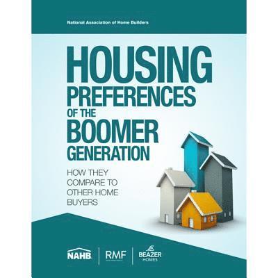 National Association of Home Builders - Housing Preferences of the Boomer Generation:: How They Compare to Other Home Buyers, Häftad