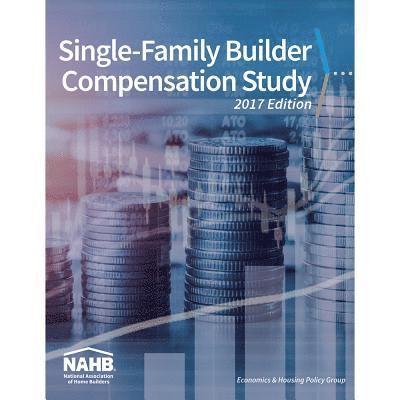 NAHB Economics Group & Housing Policy Group, Nahb Economics Group - Single-Family Builder Compensation Study, 2017 Edition, Häftad