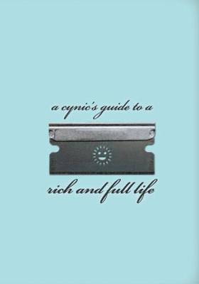 bokomslag A Cynic's Guide to a Rich and Full Life