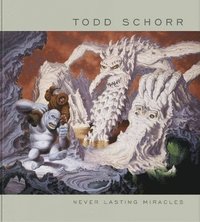 bokomslag Never Lasting Miracles: The Art Of Todd Schorr