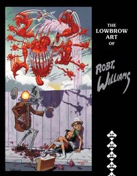 bokomslag The Lowbrow Art Of Robert Williams (new Hardcover Edition)