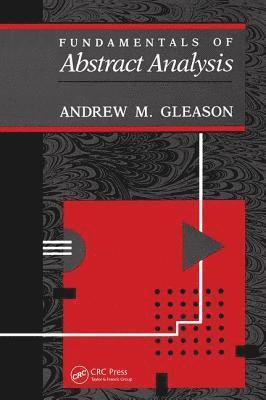 Andrew Gleason - Fundamentals of Abstract Analysis, Inbunden