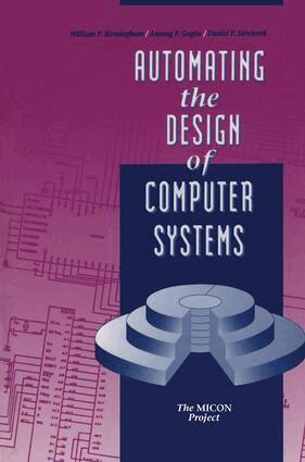 William P. Birmingham, Anurag P. Gupta, Daniel P. Siewiorek - Automating the Design of Computer Systems, Inbunden