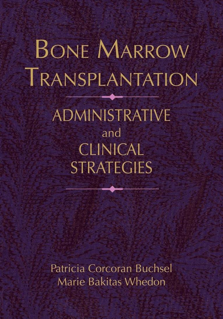 Patricia Corcoran Buchsel, Marie Bakitas Whedon, Buchsel - Bone Marrow Transplantation: Administrative Strategies and Clinical Concerns: ., Häftad