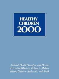 bokomslag Healthy Children 2000: Nat'l Hlth Promotion & Dis Prevention Objectives