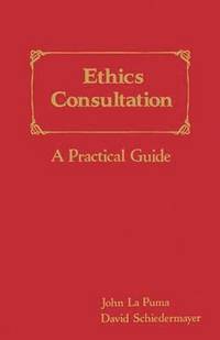 bokomslag Ethics Consultation: A Practical Guide: A Practical Guide