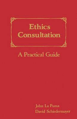 Ethics Consultation: A Practical Guide 1