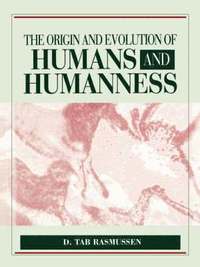 bokomslag The Origin and Evolution of Humans and Humanness