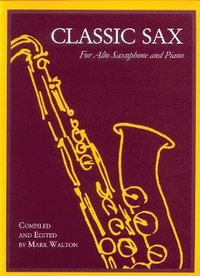 bokomslag Classic Sax For Alto Saxophone and Piano