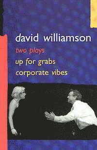 David Williamson - Up for Grabs and Corporate Vibes: Two plays, Häftad