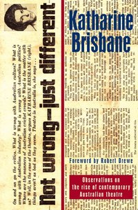 bokomslag Not Wrong, Just Different: Observations on the rise of the contemporary Australian theatre