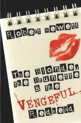 Robert Hewett - The Blonde, the Brunette and the Vengeful Redhead, Häftad