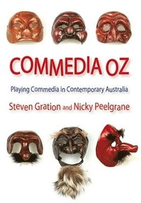 bokomslag Commedia Oz: Playing commedia in contemporary Australia