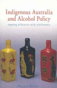 bokomslag Indigenous Australia and Alcohol Policy